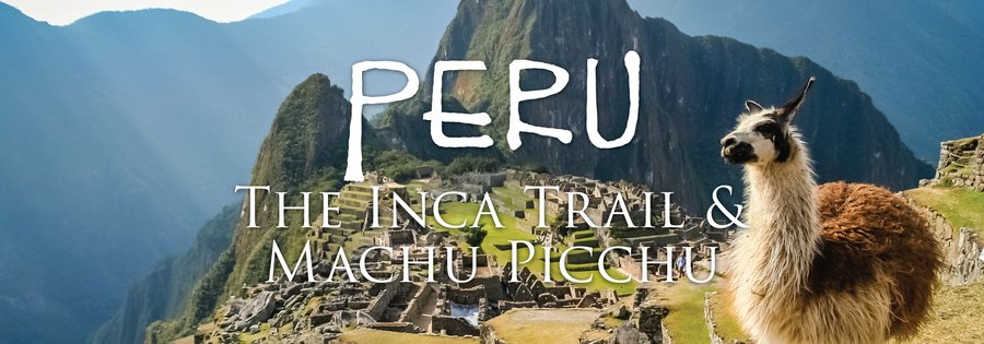 Peru: The Inca Trail & Machu Picchu